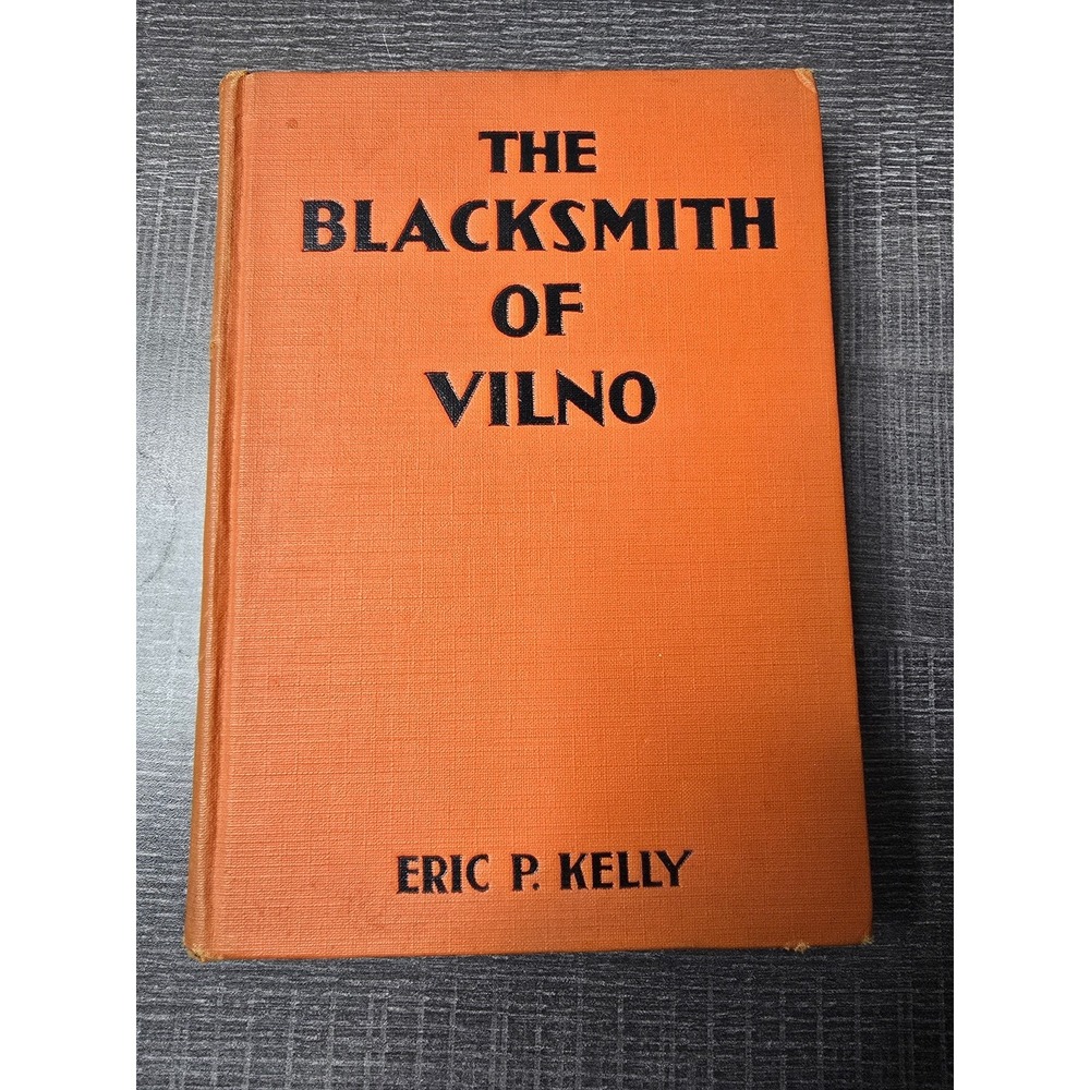 The Blacksmith of Vilno by Eric P. Kelly‎ 1930 First Edition New York